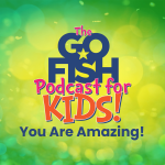 The Go Fish Podcast For Kids!