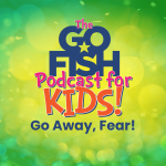 The Go Fish Podcast For Kids!