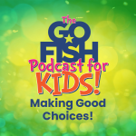 The Go Fish Podcast For Kids!